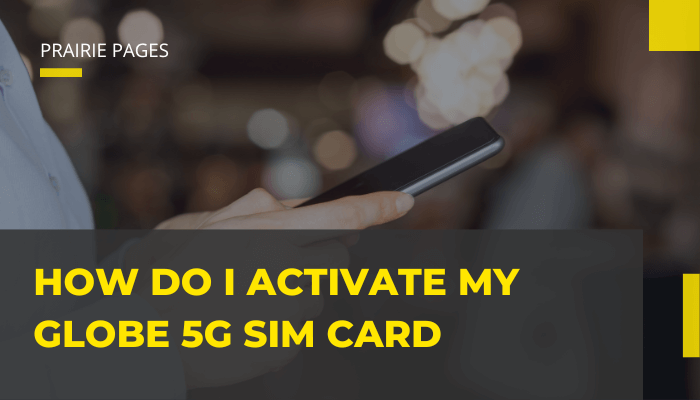 How do I activate my Globe 5g SIM card